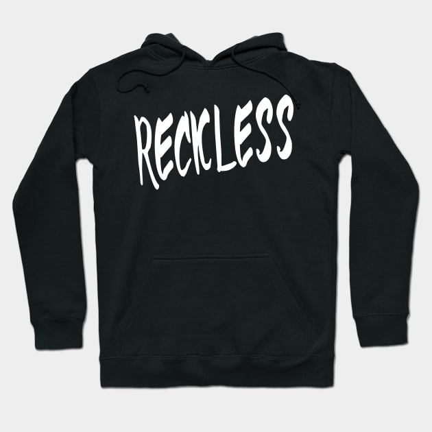 RECKLESS Hoodie by TextGraphicsUSA